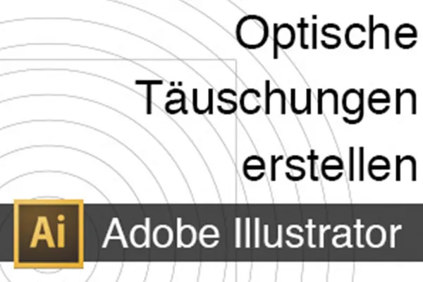 Adobe Illustrator – Optische Täuschungen erstellen