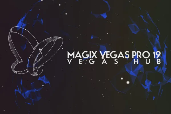 Noutăți în MAGIX VEGAS Pro 19: 09 | VEGAS Hub