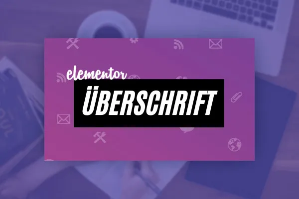 Elementor für WordPress: 20.7 | Animierte Überschrift