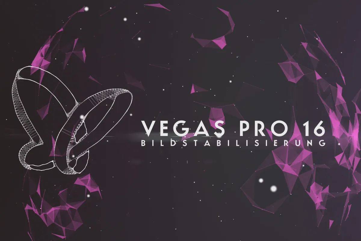 MAGIX VEGAS Pro 16 – Video-Tutorial zu den Neuerungen: 3 Bildstabilisierung