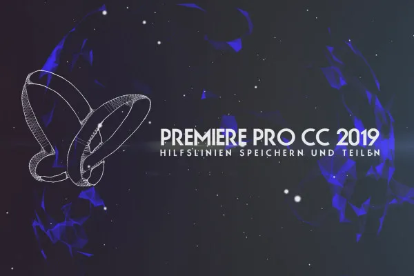 Neues in der Creative Cloud: Premiere Pro CC 2019 (April 2019) – Hilfslinien speichern und teilen