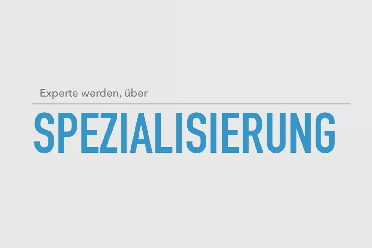 Existenzgründung & Kundenakquise: 1.4 Mit Spezialisierung als Experte wahrgenommen werden