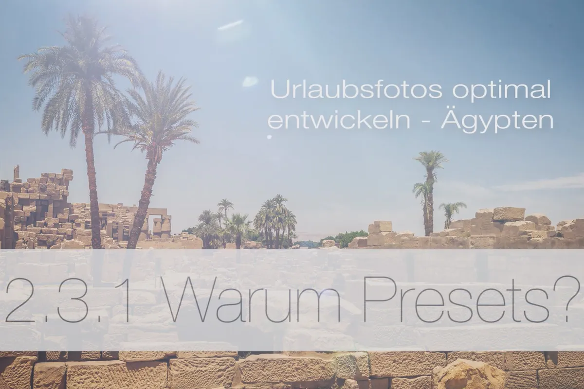 Urlaubsfotos optimal entwickeln – 2.3.1 Warum Presets?