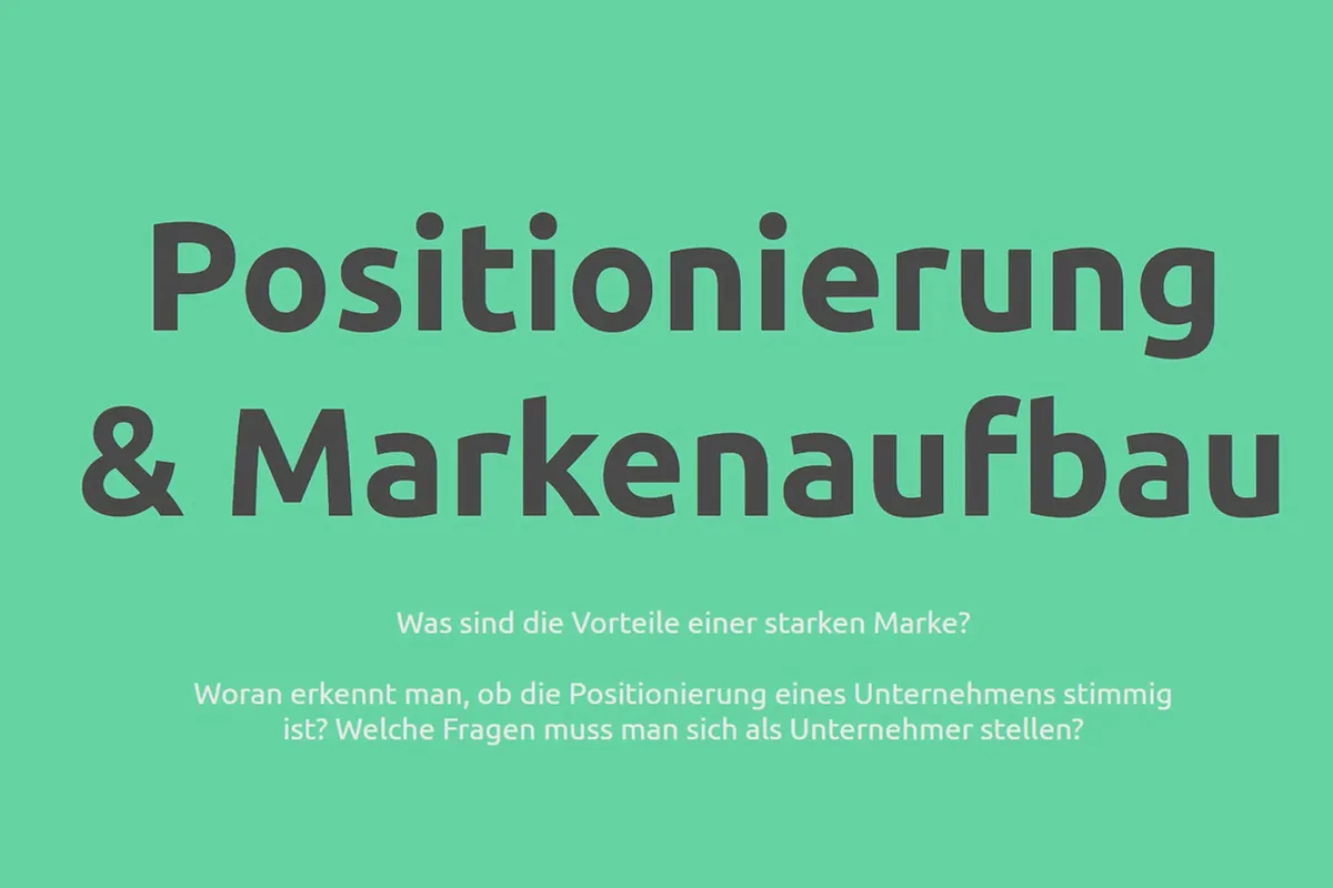 Positionierung von Unternehmen & Markenaufbau: 01 | Markenstärke und Positionierungsfragen