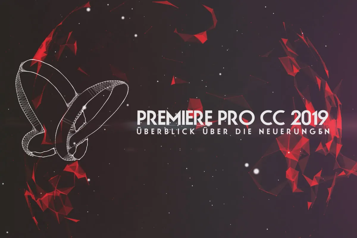 Neues in der Creative Cloud: Premiere Pro CC 2019 (Oktober 2018) - Überblick über die Neuerungen