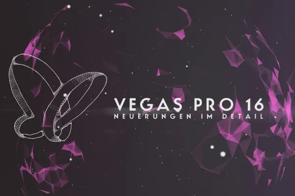 MAGIX VEGAS Pro 16 – Video-Tutorial zu den Neuerungen: 8 Neuerungen im Detail