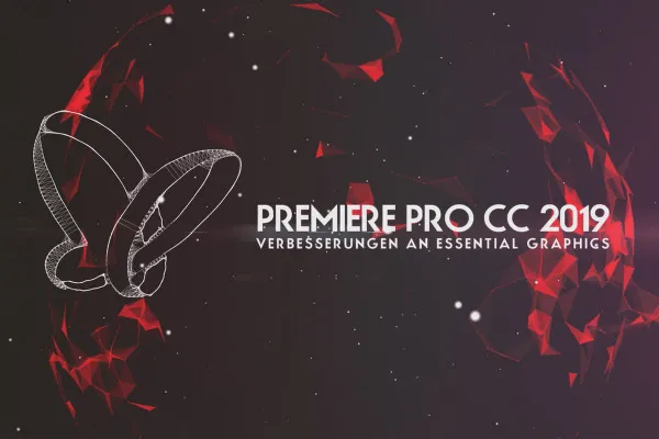 Neues in der Creative Cloud: Premiere Pro CC 2019 (Oktober 2018) - Verbesserungen an Essential Graphics