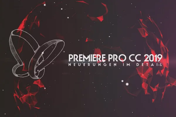 Neues in der Creative Cloud: Premiere Pro CC 2019 (Oktober 2018) - Neuerungen im Detail