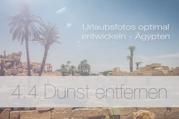 Urlaubsfotos optimal entwickeln – 4.4 Dunst entfernen