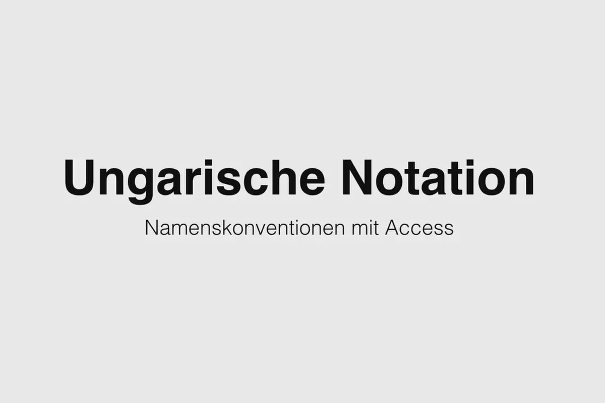 Besser in Access: Werde zum Daten-Helden – 3.5 Ungarische Notation – Präfix