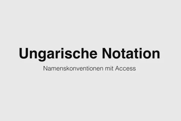 Besser in Access: Werde zum Daten-Helden – 3.5 Ungarische Notation – Präfix