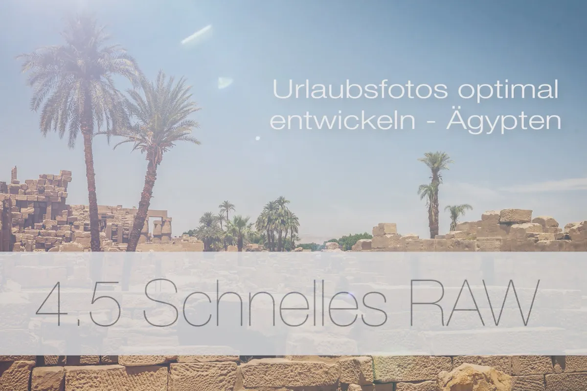 Urlaubsfotos optimal entwickeln – 4.5 Schnelle Raw-Entwicklung