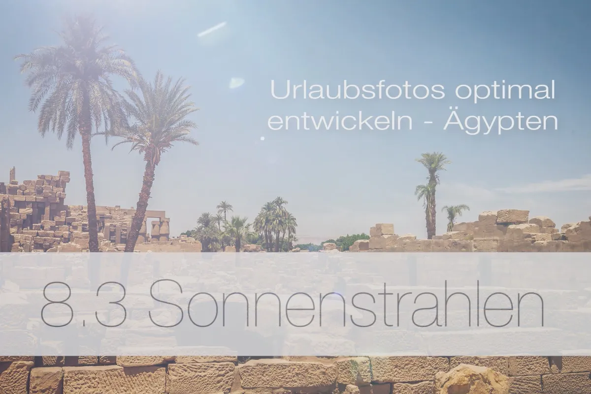 Urlaubsfotos optimal entwickeln – 8.3 Sonnenstrahlen