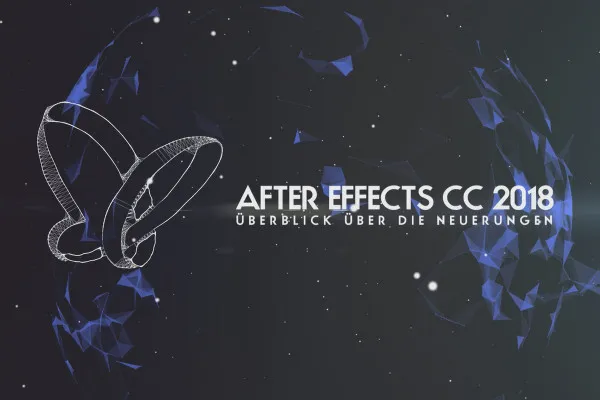 Neues in der Creative Cloud: After Effects CC 2018 (Oktober 2017) – Überblick über die Neuerungen