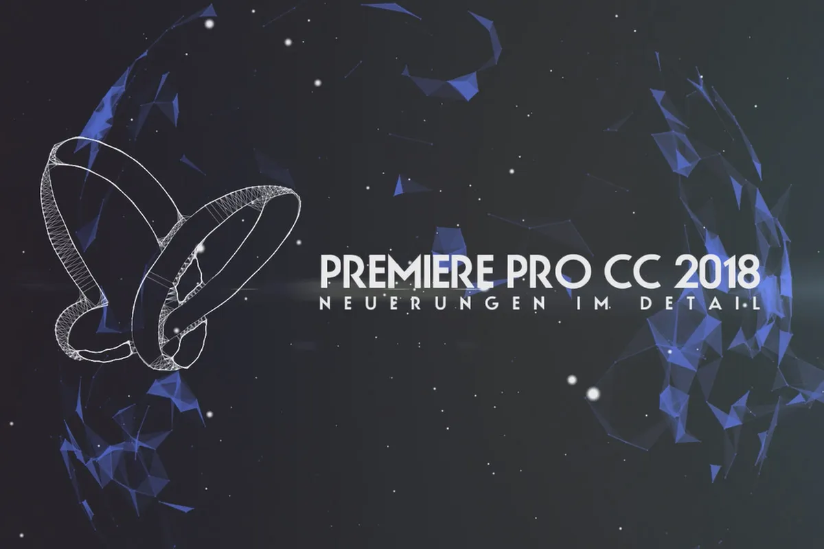 Neues in der Creative Cloud: Premiere Pro CC 2018 (Oktober 2017) – Neuerungen im Detail