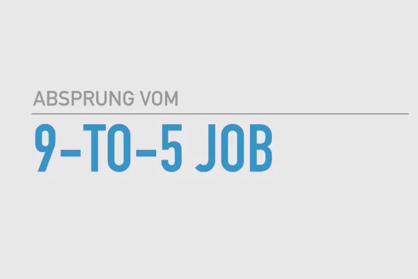 Existenzgründung: als Freelancer erfolgreich durchstarten: 4.8 Absprung vom 9-to-5-Job